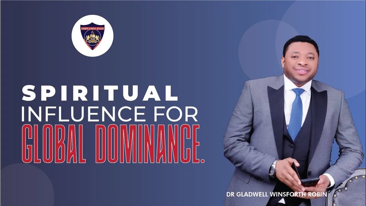 Spiritual influence for global Dominance John 16 13   Dr Gladwell W  Robins  
