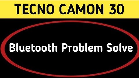 techno camon 30 bluetooth problem solve kaise karen, how to fix bluetooth problem in techno camon 30