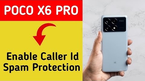 How to enable caller ID spam protection, Poco X6 pro me spam call se Kaise band kare