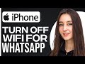 How To Turn Off WIFI For WhatsApp On iPhone