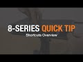 8-Series Quicktip: Avoid Menu Diving with Shortcuts