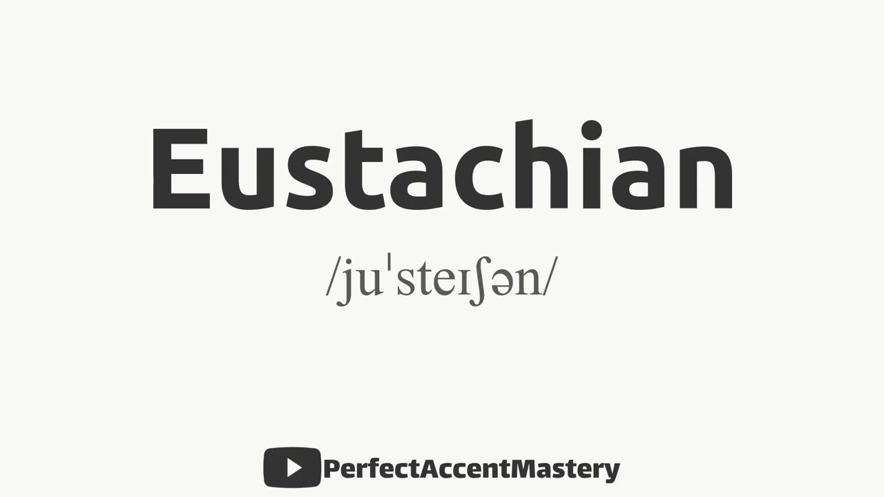 How to Pronounce EUSTACHIAN | IPL | Definition | Perfect Accent Mastery