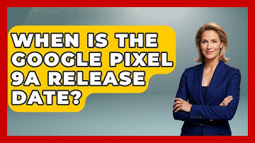 When Is the Google Pixel 9a Release Date? | The Hardware Hub