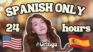 I Spoke ONLY Spanish for 24 Hours | Spanish Immersion Challenge