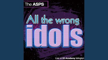 All the Wrong Idols (Live at O2 Academy Islington)
