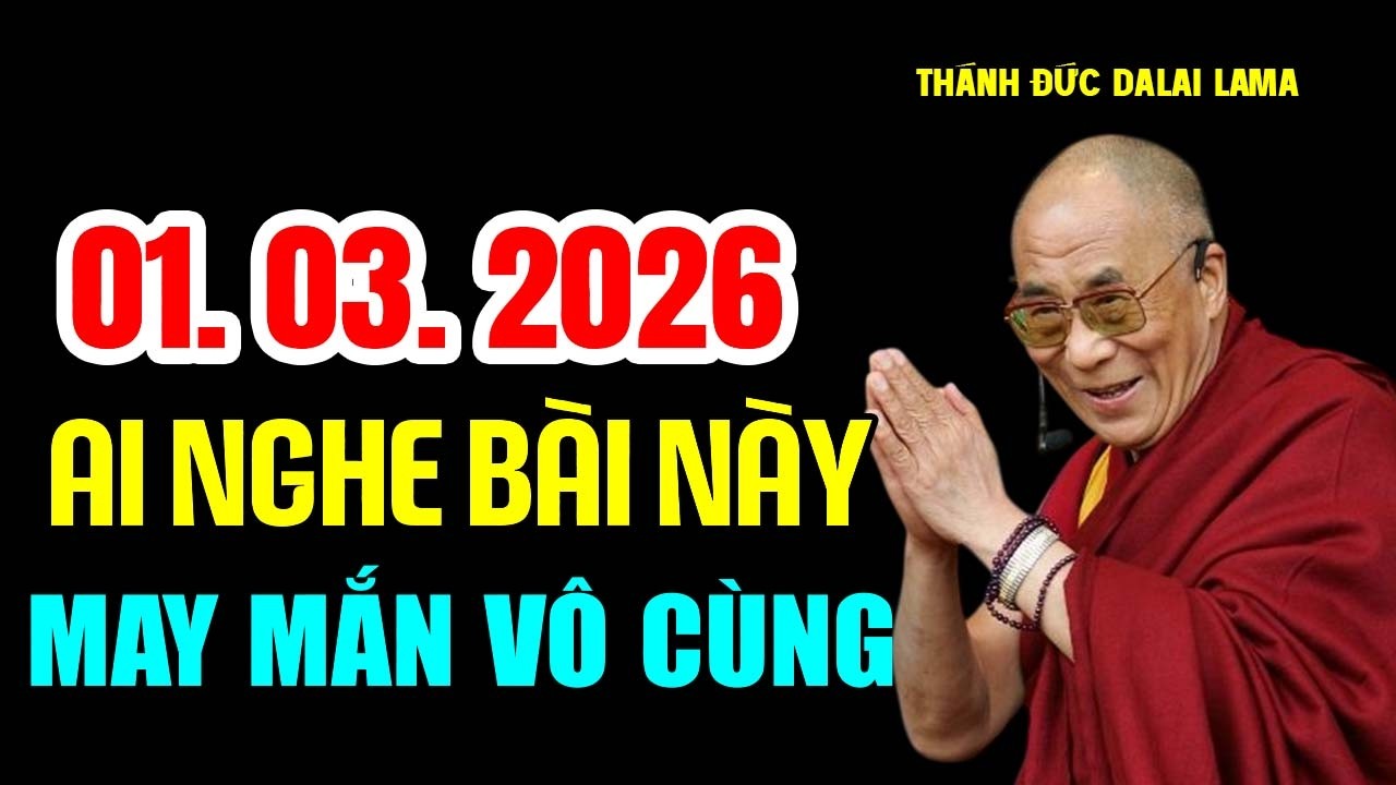 Bài giảng mới 01.03.2026 ai mà nghe được may mắn vô cùng - Thánh Đức Đalai Lama