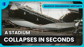 Disaster Strikes Stadium! - Massive Engineering Mistakes - S05 EP502 - Engineering Documentary