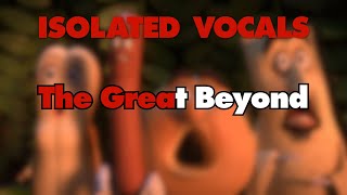 The Great Beyond explicit isolated Vocals  Sausage Party