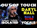 Hall And Oates - Out Of Touch - Daryl Hall - Isolated Vocals - Analysis and Tutorial