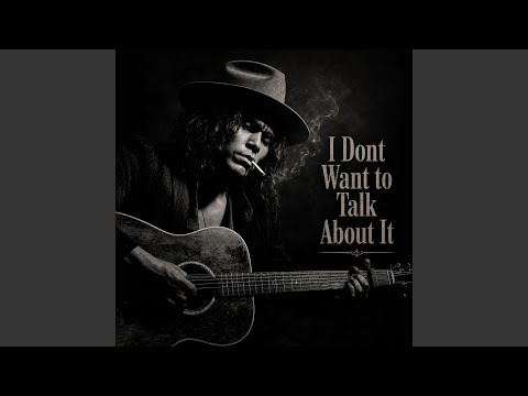 I Dont Want to Talk About It (Acoustic Blues)