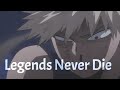 Legends never die amv  mha deku  bakugo