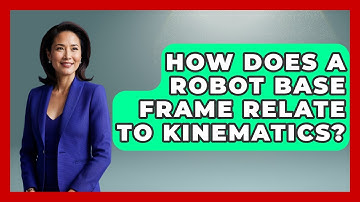 How Does A Robot Base Frame Relate To Kinematics? - Test