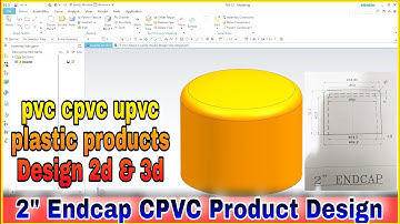 2" Cpvc Endcap Product Design Using Nx || How to Design Pvc Endcap Article 2d 3d || Plastic products