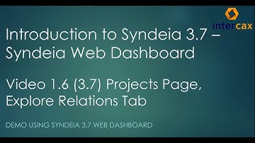 Syndeia 3.7 - Projects Page, Explore Relations Tab | Video 1.6 | Syndeia Web Dashboard |