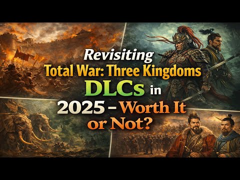 Total War: Three Kingdoms DLCs — Which Ones Actually Matter? (Honest Review)