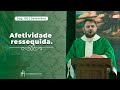 Afetividade ressequida | Padre Mario Sartori | 06/09/21