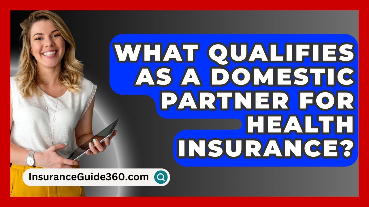 What Qualifies As A Domestic Partner For Health Insurance? -  InsuranceGuide360.com