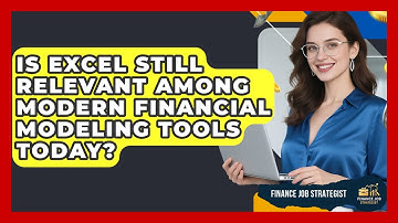 Is Excel Still Relevant Among Modern Financial Modeling Tools Today? - Finance Job Strategist