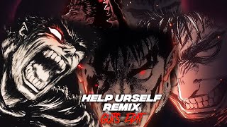 Guts - Help Urself Remix 🔥⚔| Berserk「Edit Amv」