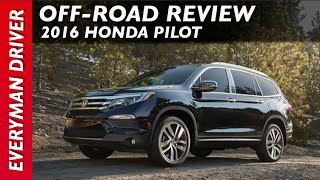 Off-Road Drive: 2016 Honda Pilot AWD on Everyman Driver