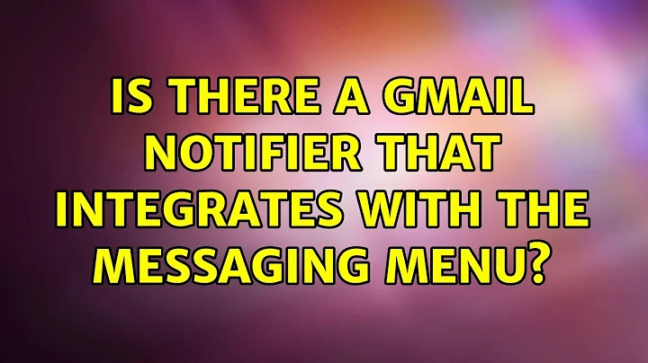 Ubuntu: Is there a Gmail notifier that integrates with the Messaging menu? (4 Solutions!!)