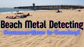 Beach Metal Detecting Summertime Is Coming!