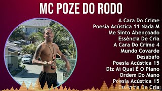 Mc Poze do Rodo 2024 MIX Maiores Sucessos - A Cara Do Crime, Poesia Acústica 11 Nada Mudou, Me S...