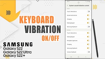 How To Turn Off Keyboard Vibration On Samsung Galaxy S22 Ultra/S22/S22 Plus