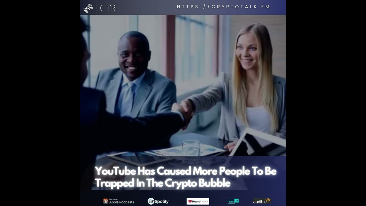 #YouTube Has Caused More People To Be Trapped In The Crypto Bubble