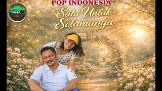 Satu Untuk Selamanya | Lagu Pop Romantis Penuh Makna – Cip. Polman Manalu