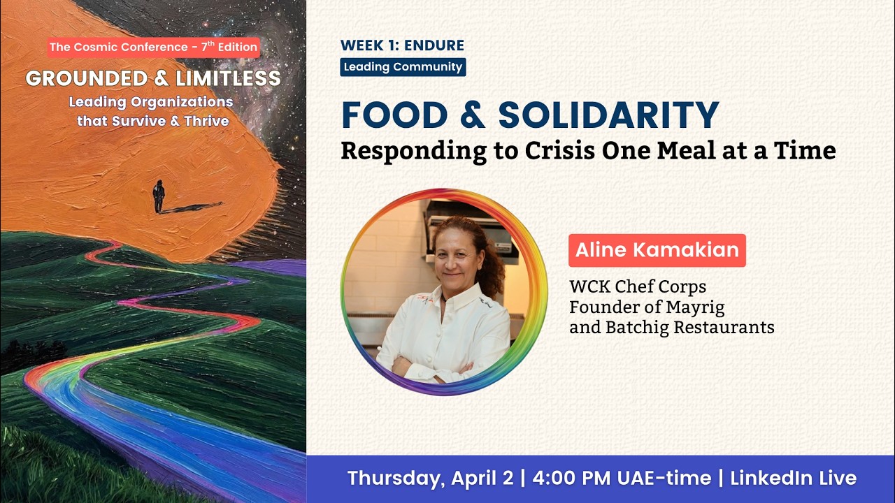 Food & Solidarity: Responding to Crisis One Meal at a Time With Aline Kamakian- 2026 Cosmic Conference LinkedIn Live Session