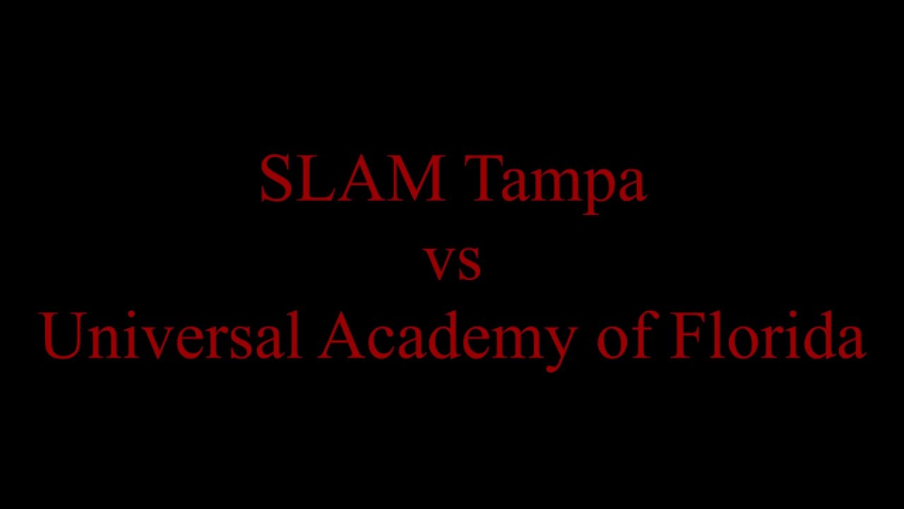 SLAM Tampa vs Universal Academy of Florida YouTube