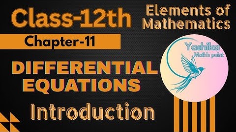 Class 12, Introduction || DIFFERENTIAL EQUATIONS || Chapter 11 || Elements
