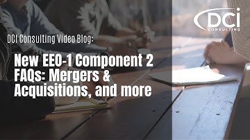 New EEO-1 Component 2 FAQs: Mergers & Acquisitions, and more