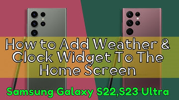 How to Add Weather & Clock Widget To The Home Screen Samsung S22, S23 Ultra