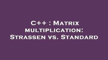 C++ : Matrix multiplication: Strassen vs. Standard