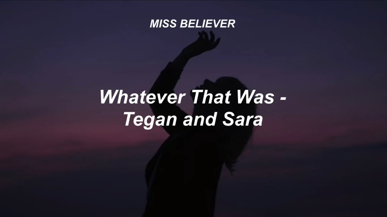 Whatever That Was Tegan and Sara (sub. español) YouTube Whatever That Was Tegan and Sara (sub. español) YouTube