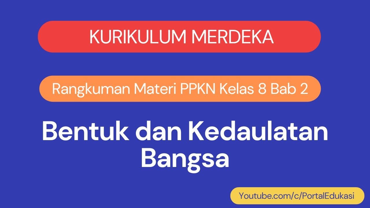 Kurikulum Merdeka Rangkuman PPKN Kelas 8 Bab 2: Bentuk dan Kedaulatan Bangsa