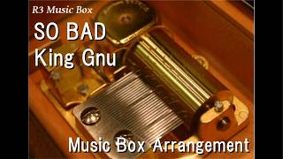 SO BAD/King Gnu  [Music Box] (Universal Studios Japan "Zombie de Dance" Theme Song)