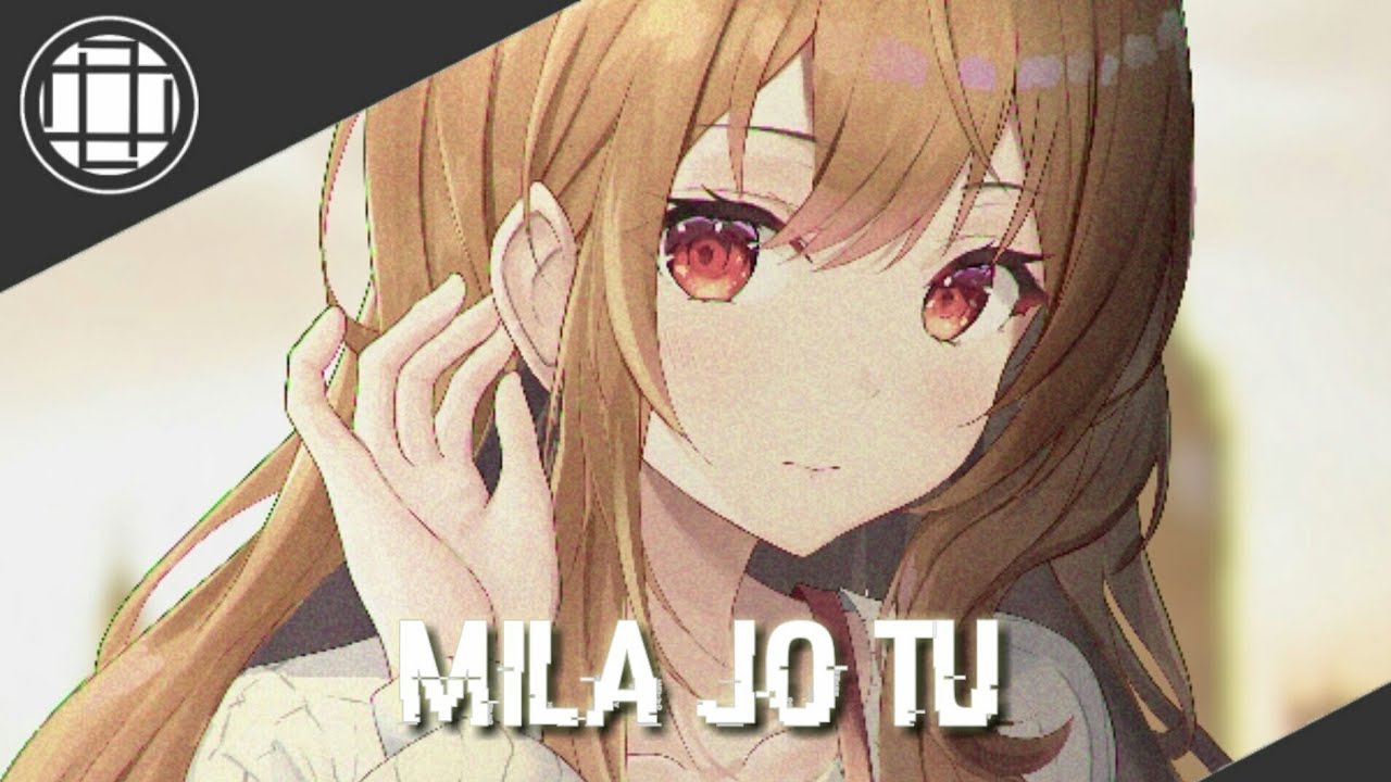 Nightcore | Mila Jo Tu (Bharatt-Saurabh)