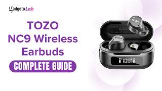 TOZO NC9 Wireless Earbuds | Features &amp; Setup | Complete Buying &amp; User Guide