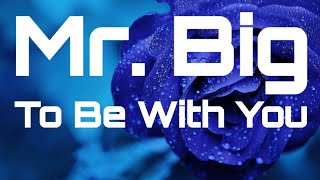 To Be With You (Lyrics) - Mr. Big