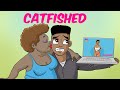I Got Catfished