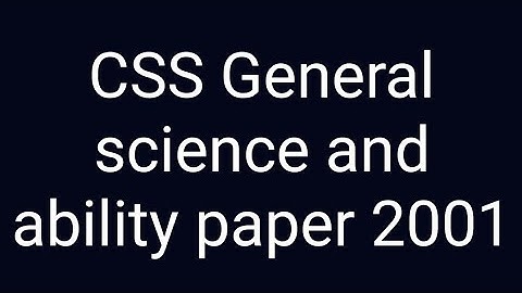CSS Past paper solution | CSS General science and ability paper year 2001