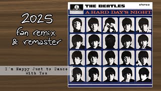 THE BEATLES - I'm Happy Just to Dance With You (2025 Fan Stereo Remix & Remaster)