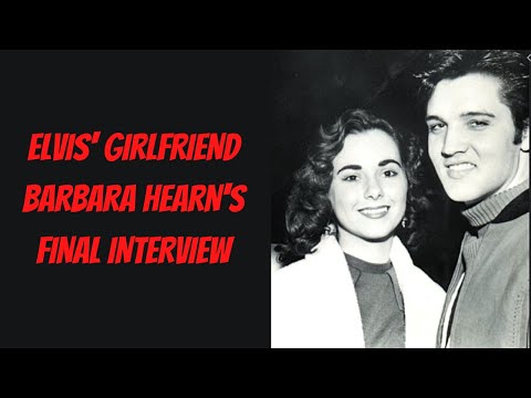 Elvis&rsquo; Girlfriend Barbara Hearn&rsquo;s Final Interview