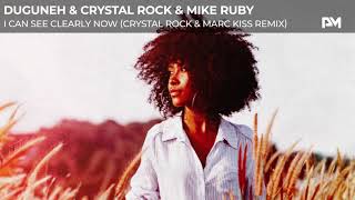 Duguneh & Crystal Rock & Mike Ruby - I Can See Clearly Now (Crystal Rock & Marc Kiss Remix)