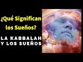 ¿Qué significan los sueños según la Kabbalah?