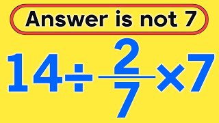 14÷2/7×7 = ❓ / Is your math brain ready for this challenge / Simplify algebraic expression 
