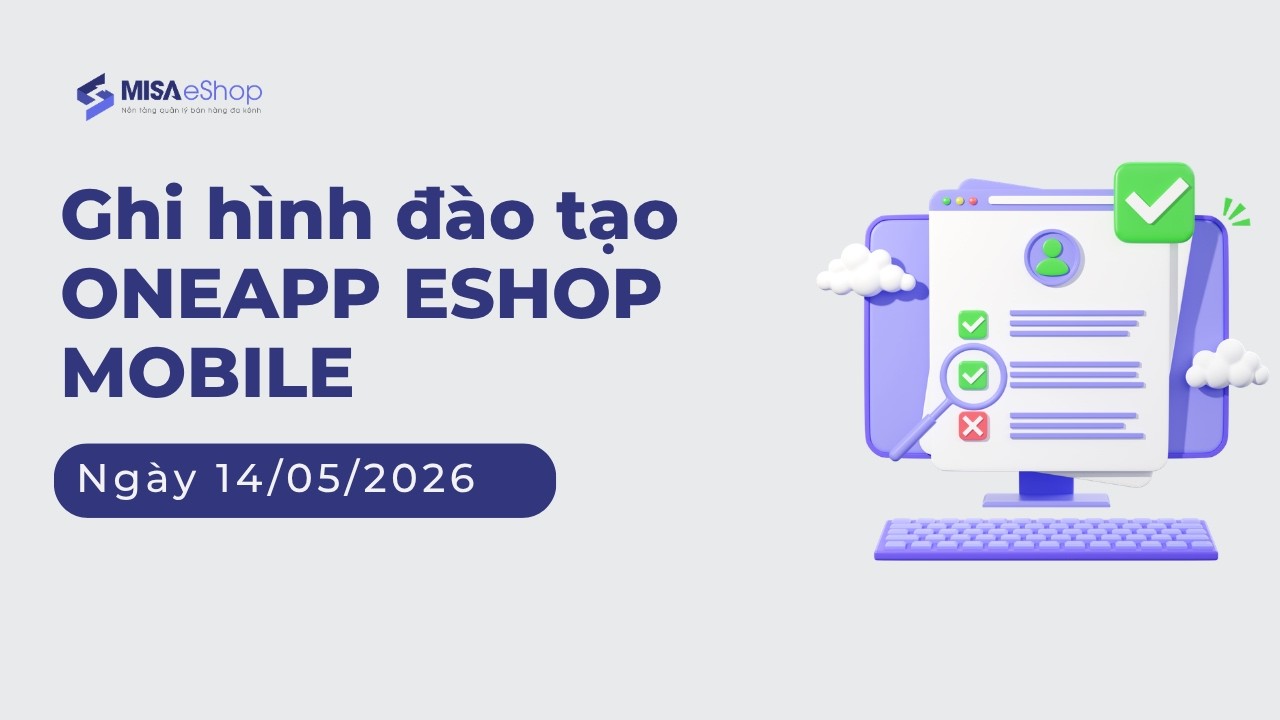 [ONEAPP ESHOP MOBILE] Ghi hình đào tạo OneApp Eshop V2 chiều 14/05/2026 ...